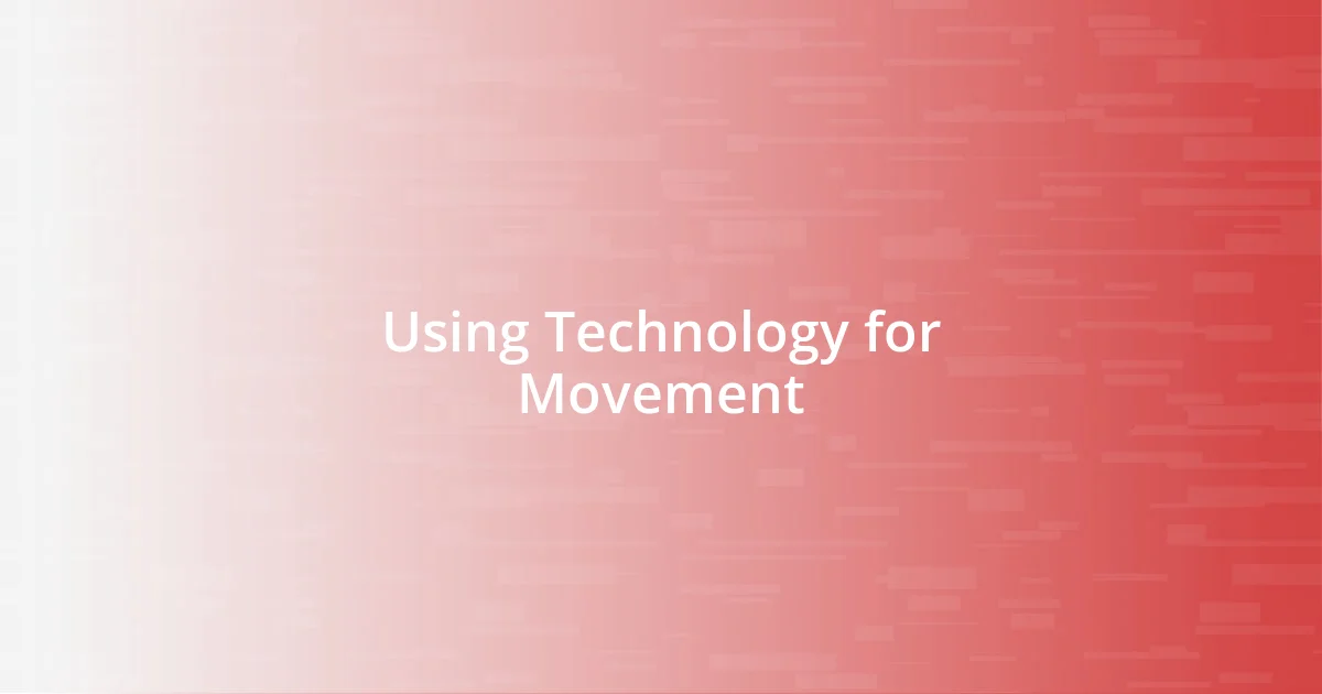 Using Technology for Movement