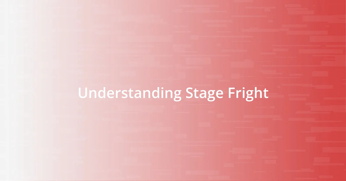 Understanding Stage Fright