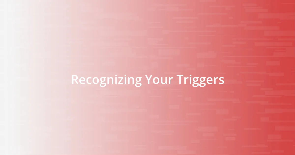 Recognizing Your Triggers