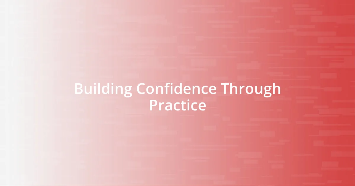 Building Confidence Through Practice