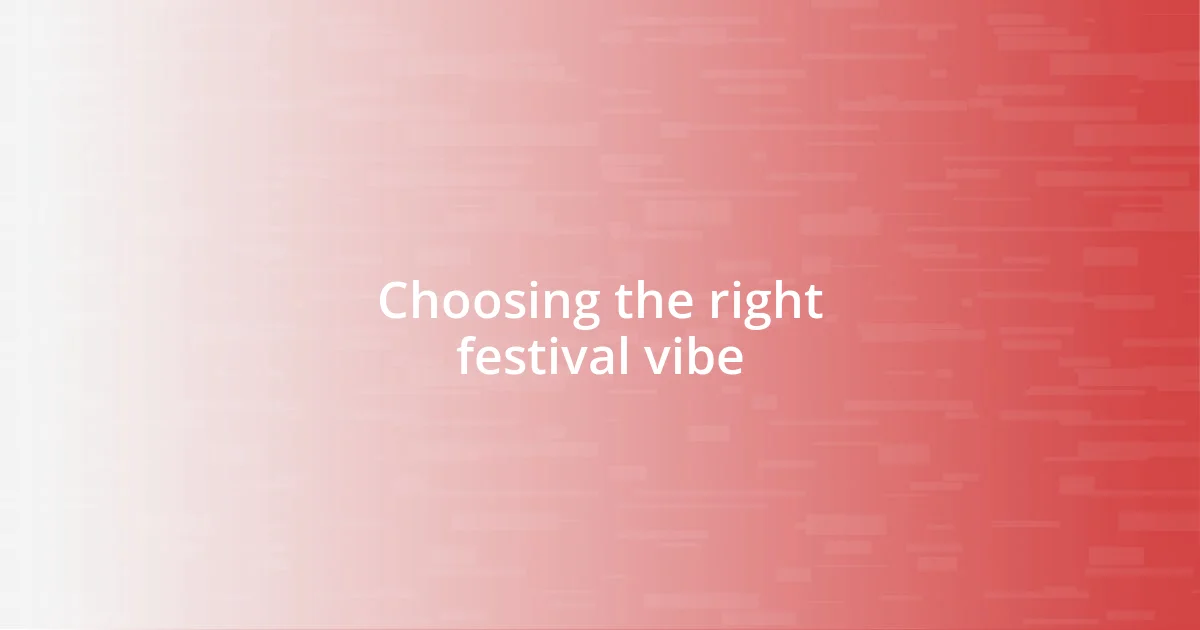 Choosing the right festival vibe