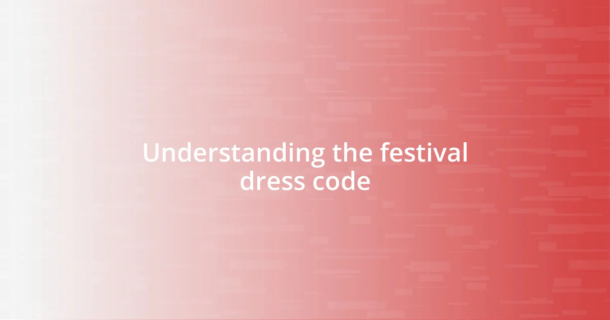 Understanding the festival dress code