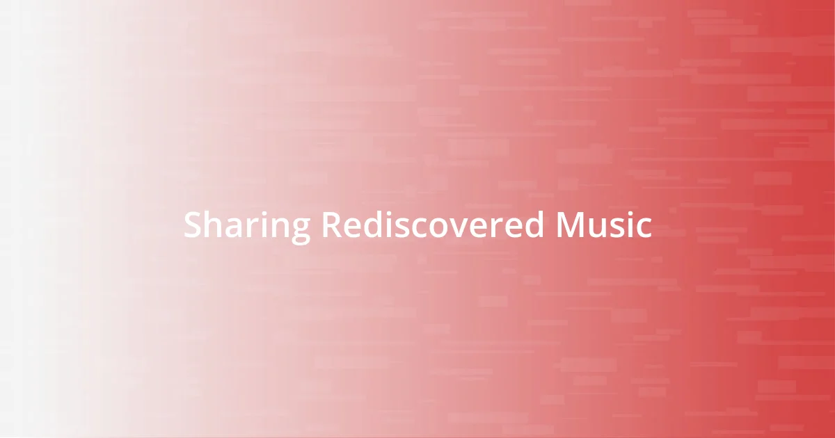 Sharing Rediscovered Music