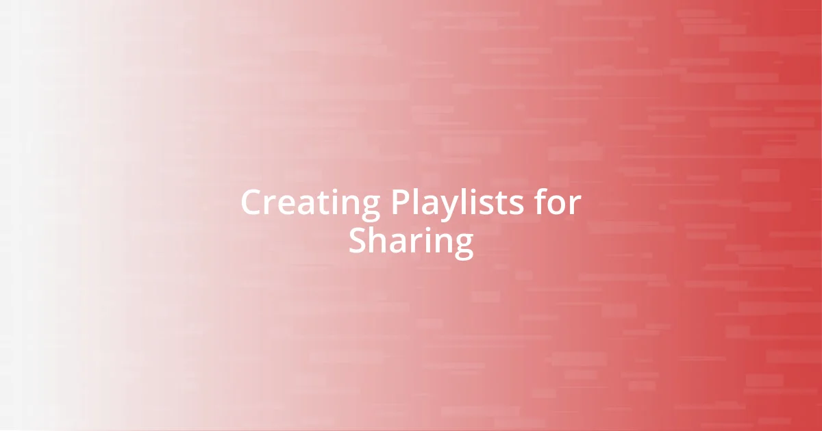 Creating Playlists for Sharing