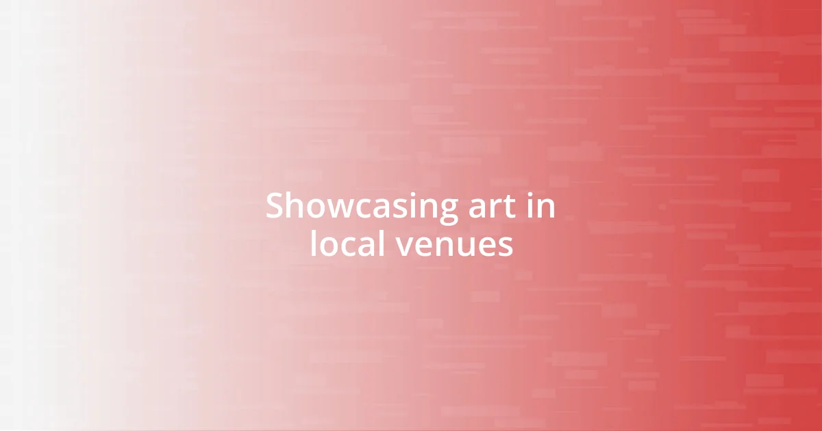 Showcasing art in local venues