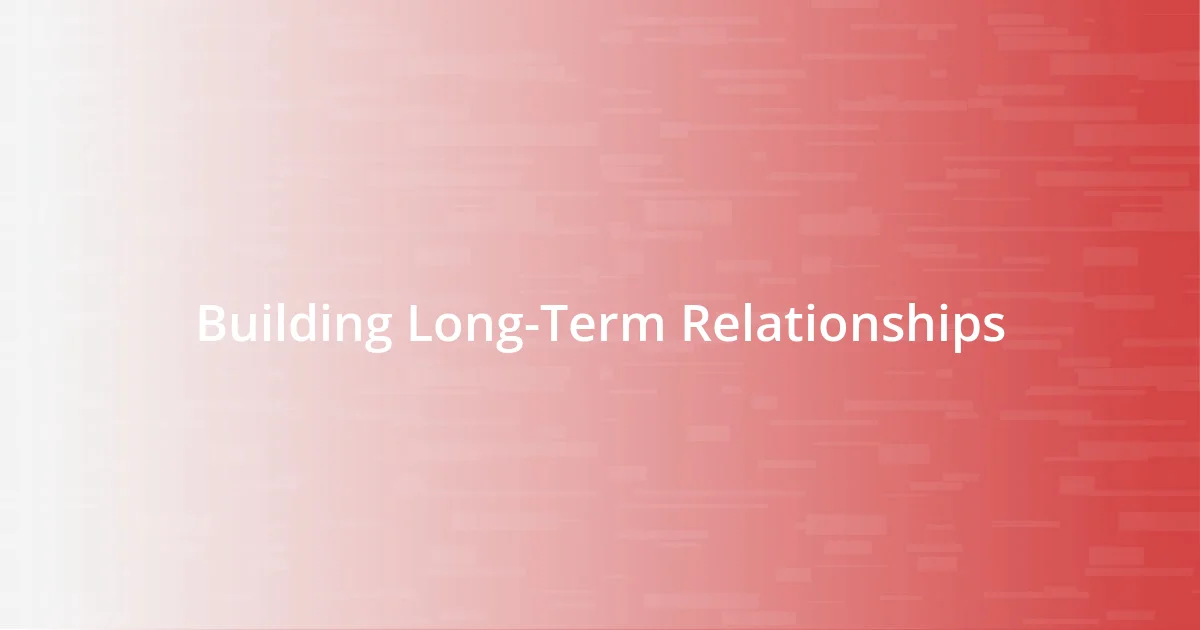 Building Long-Term Relationships