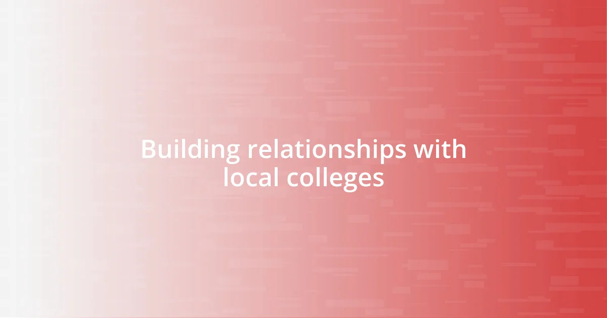 Building relationships with local colleges