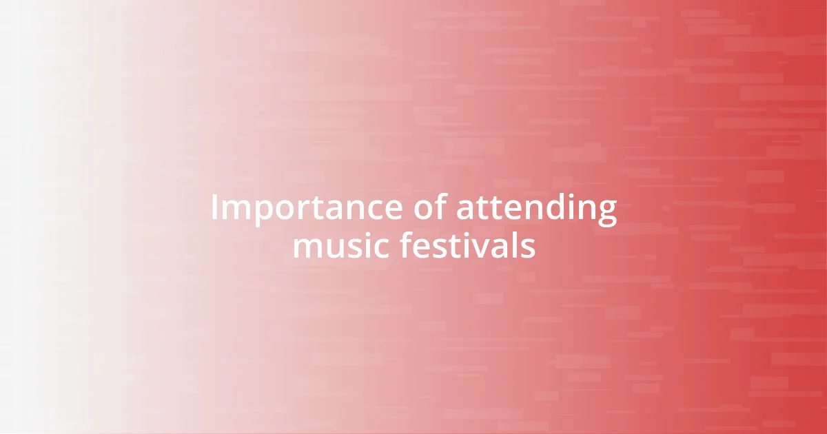 Importance of attending music festivals