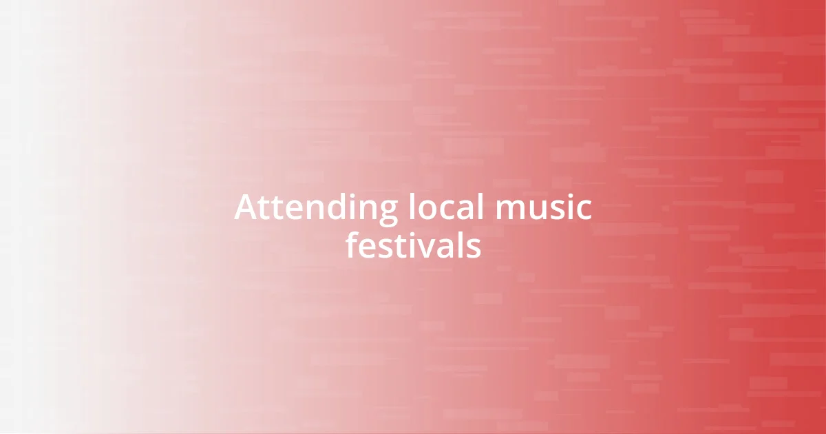 Attending local music festivals