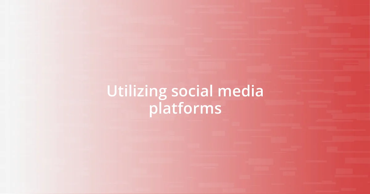 Utilizing social media platforms