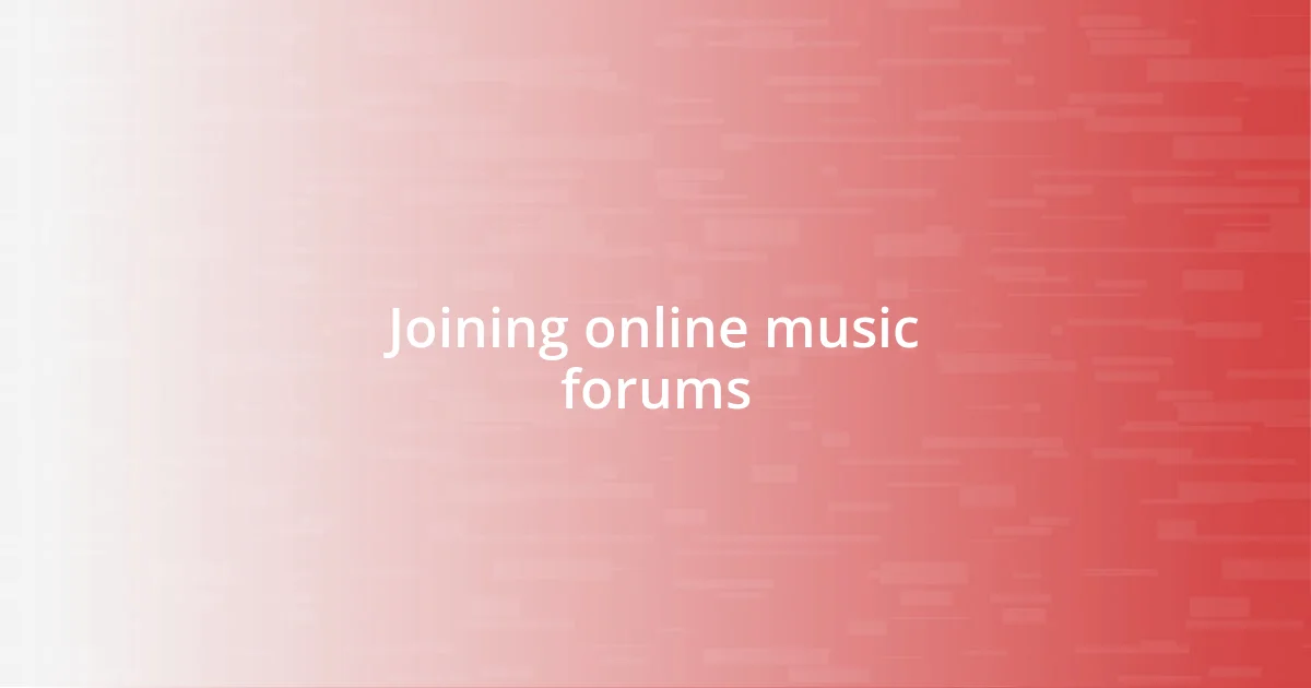 Joining online music forums