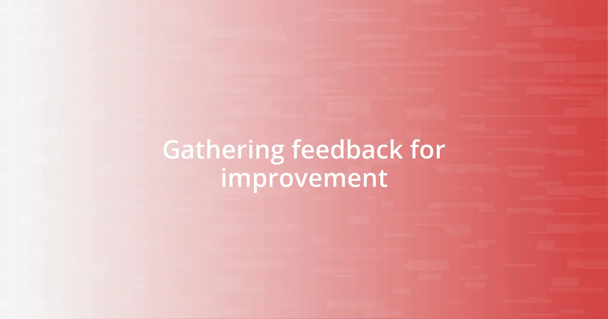 Gathering feedback for improvement