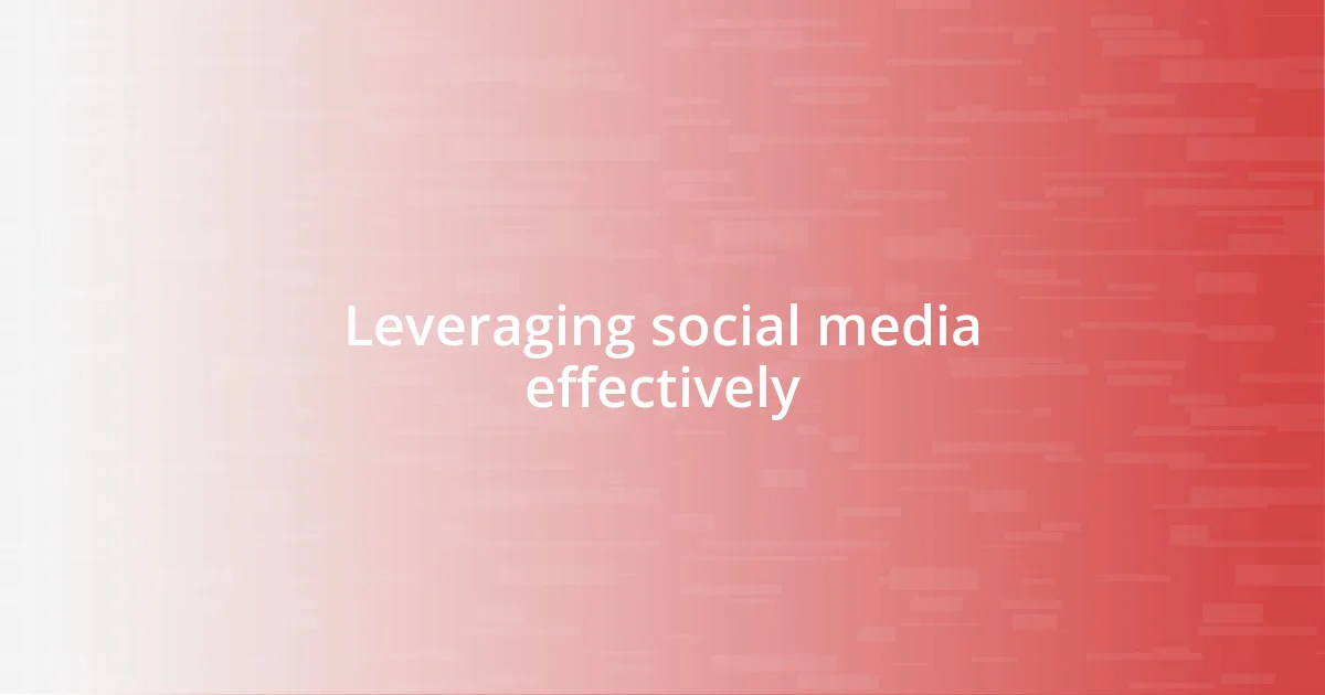 Leveraging social media effectively