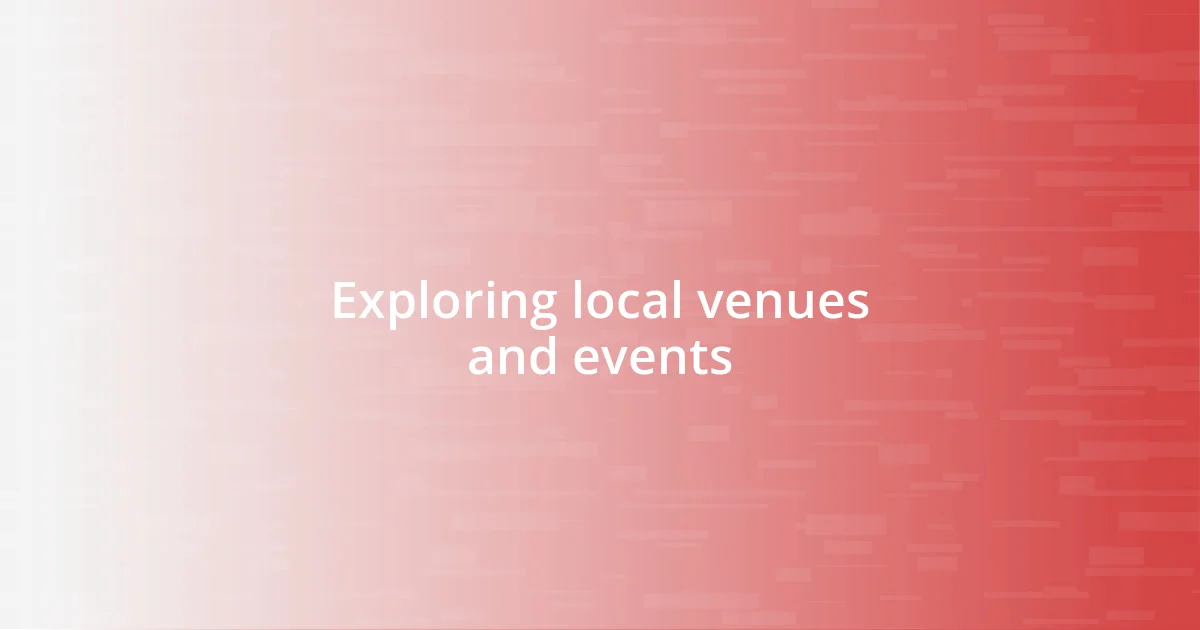 Exploring local venues and events