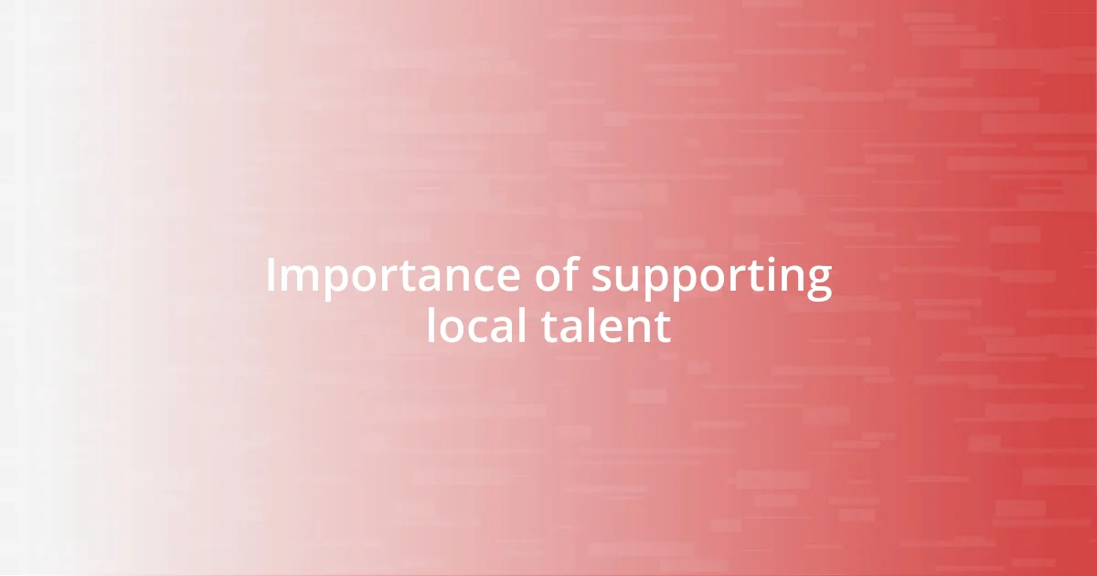 Importance of supporting local talent