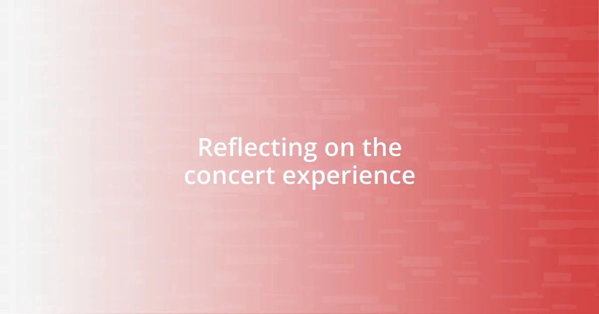 Reflecting on the concert experience