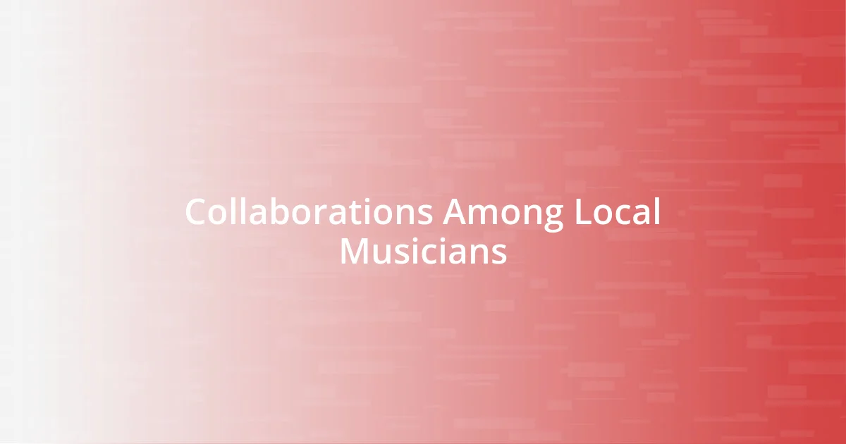 Collaborations Among Local Musicians