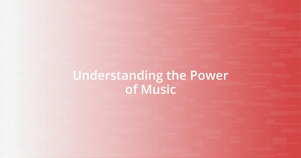 Understanding the Power of Music