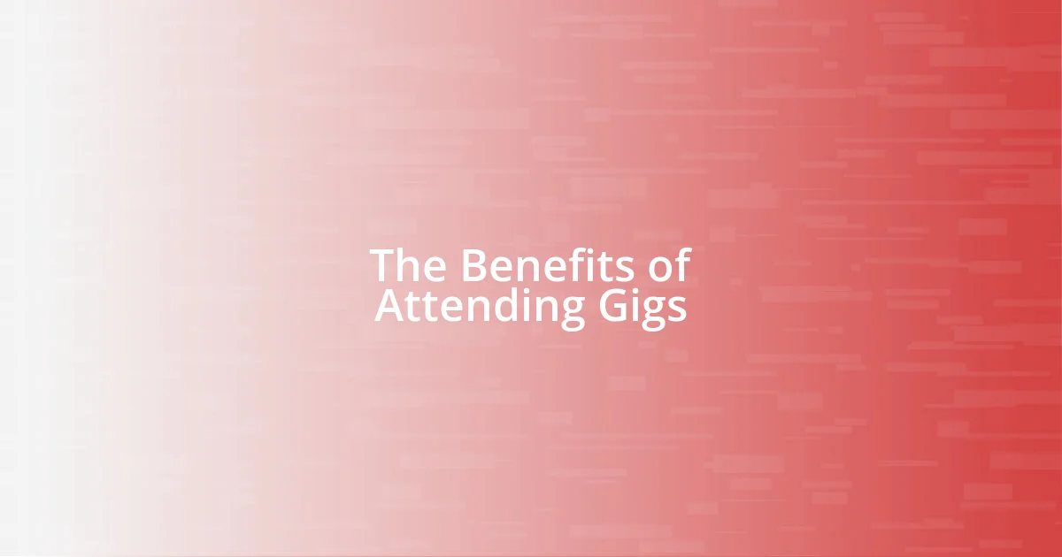 The Benefits of Attending Gigs