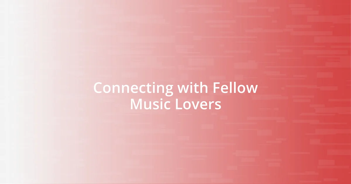 Connecting with Fellow Music Lovers