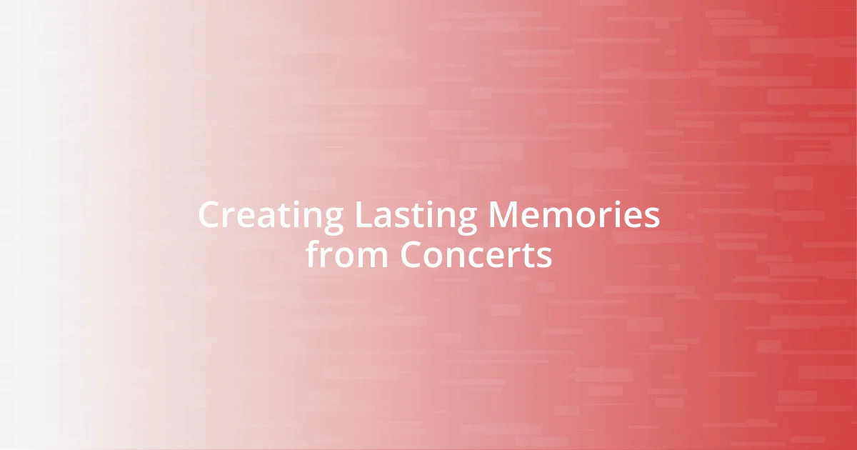 Creating Lasting Memories from Concerts