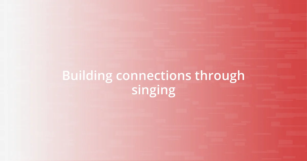 Building connections through singing