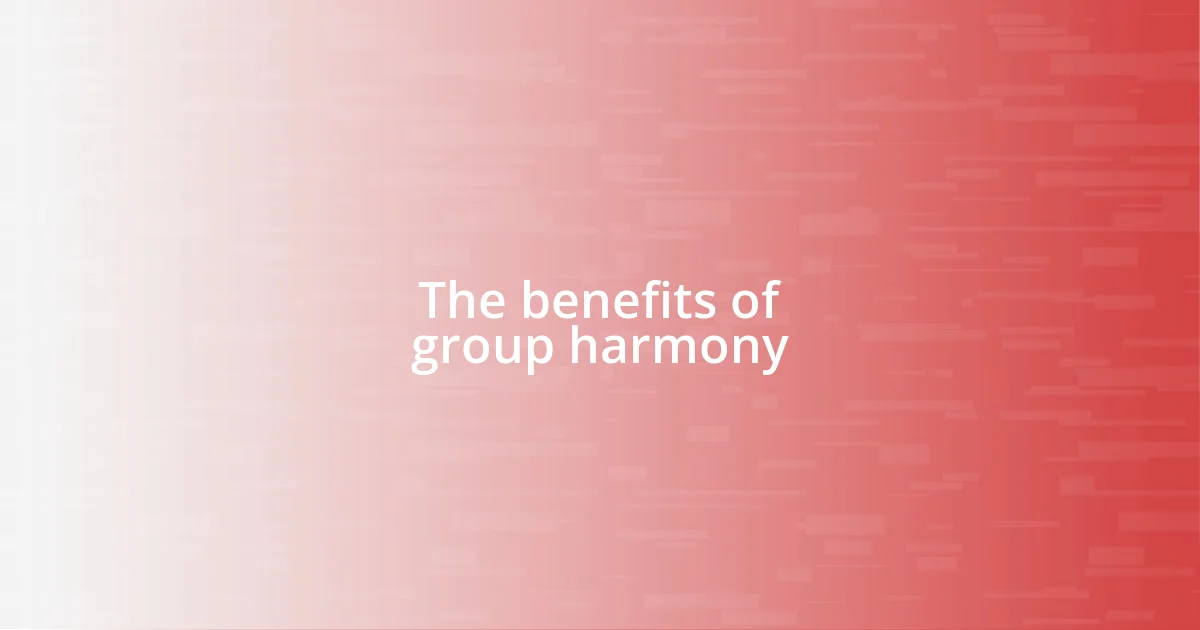 The benefits of group harmony