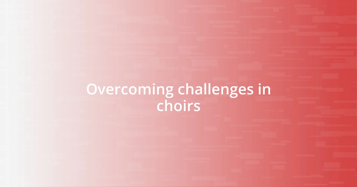 Overcoming challenges in choirs