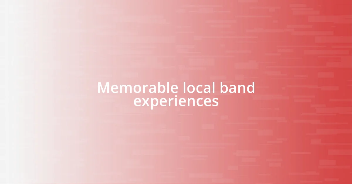 Memorable local band experiences