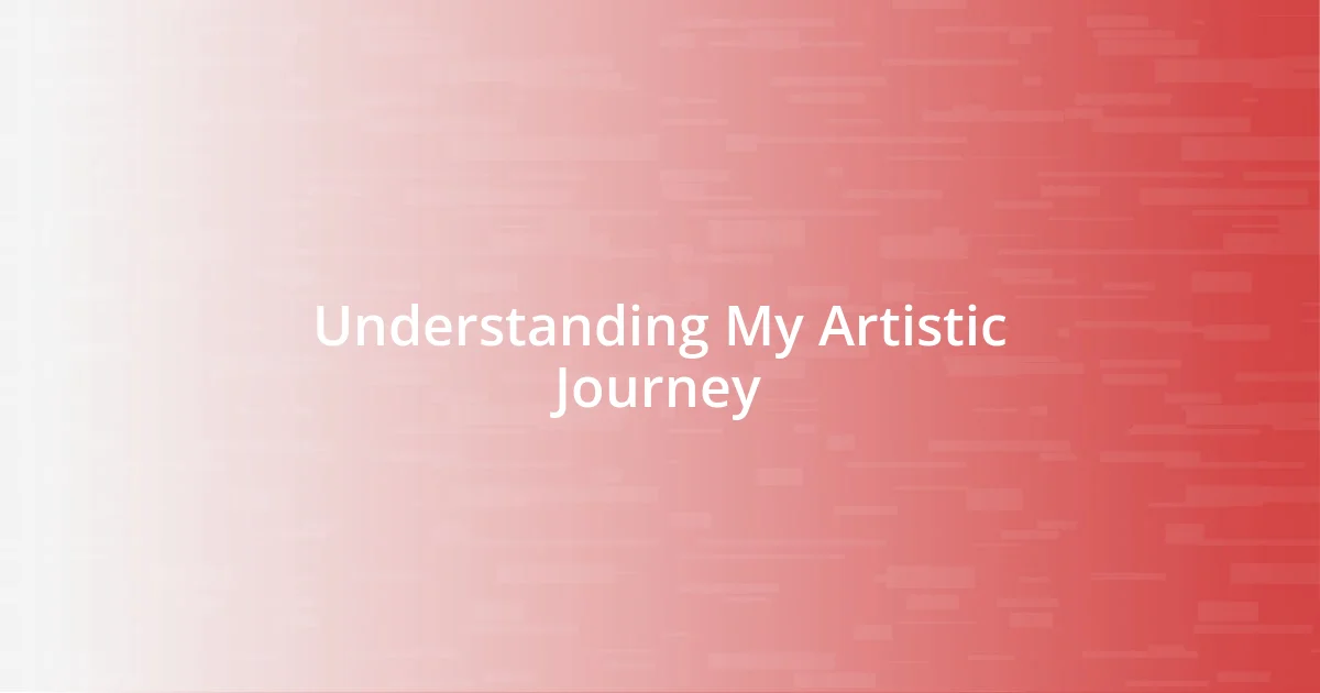 Understanding My Artistic Journey