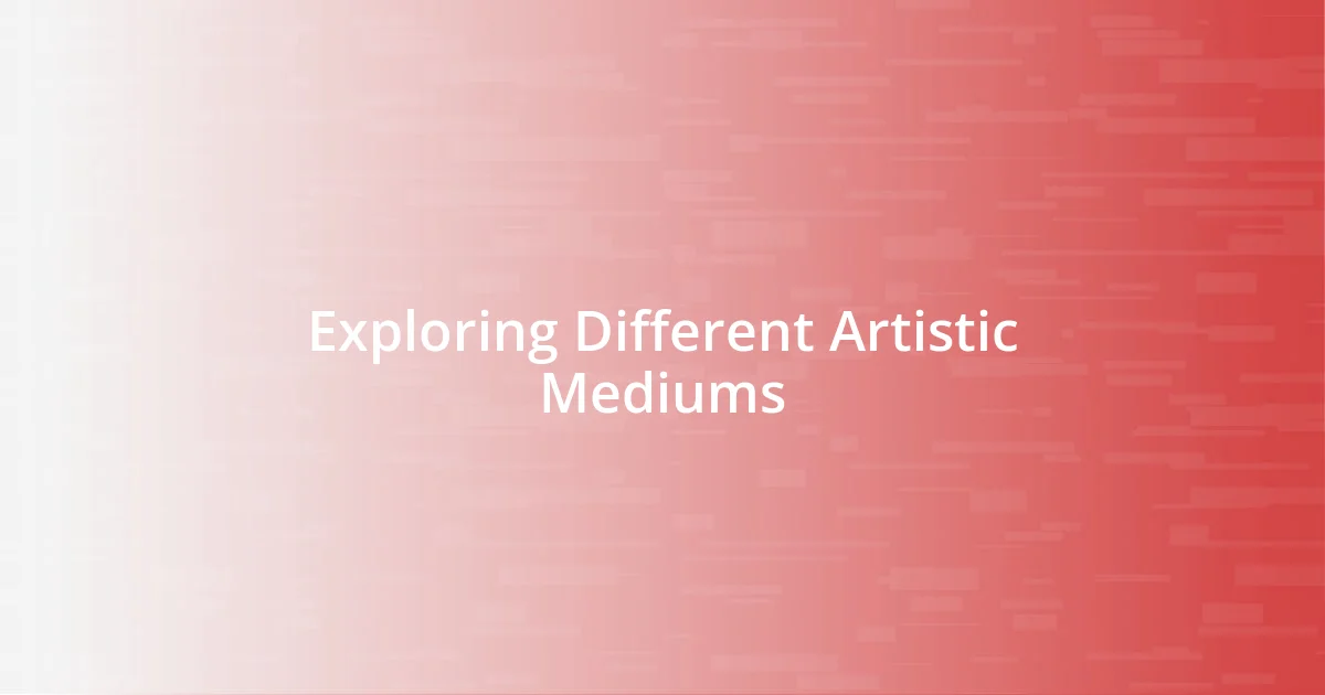 Exploring Different Artistic Mediums