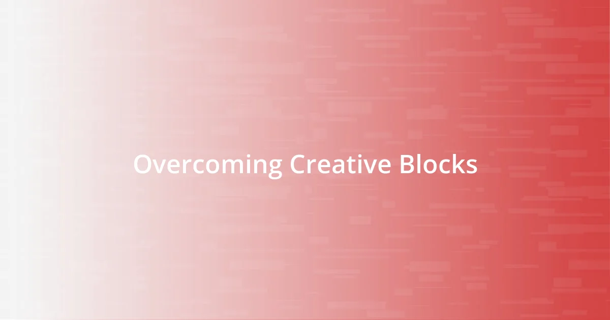 Overcoming Creative Blocks