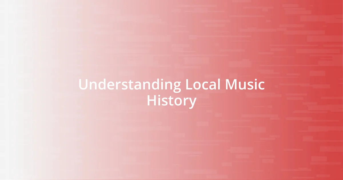 Understanding Local Music History