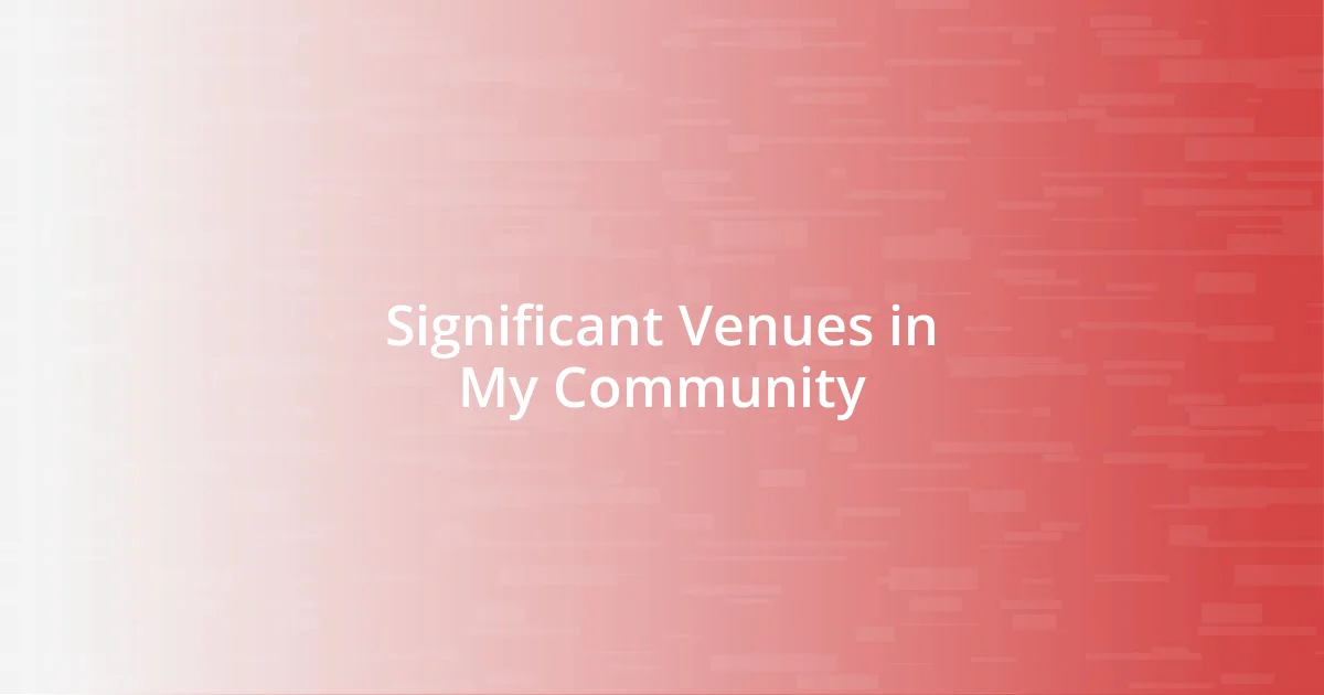 Significant Venues in My Community