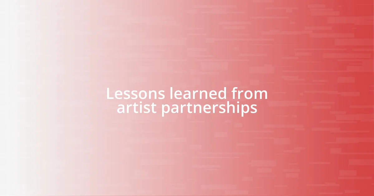 Lessons learned from artist partnerships