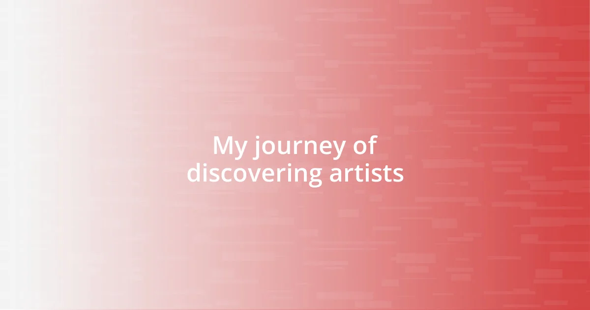 My journey of discovering artists