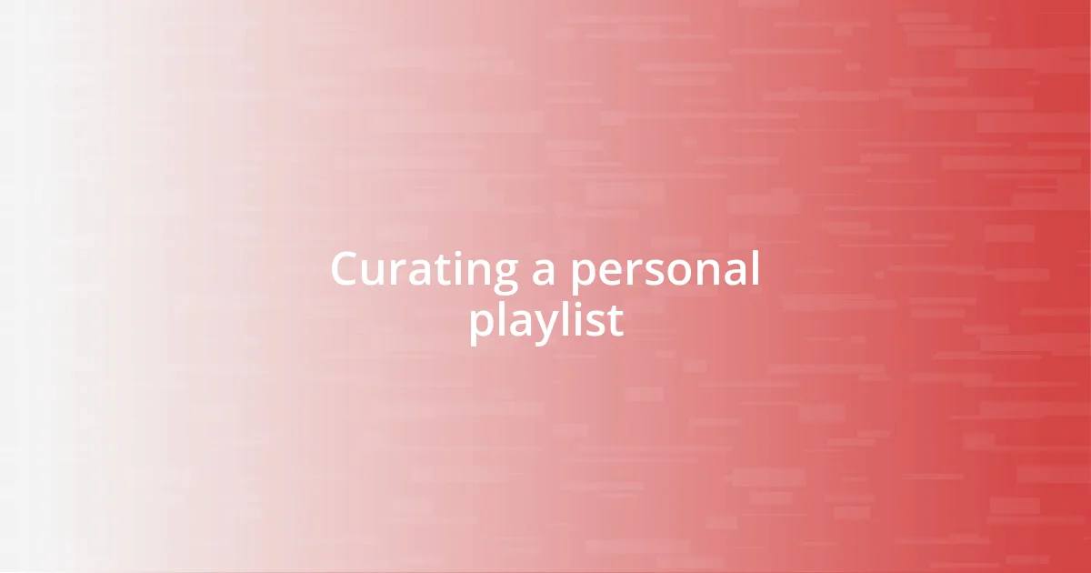 Curating a personal playlist