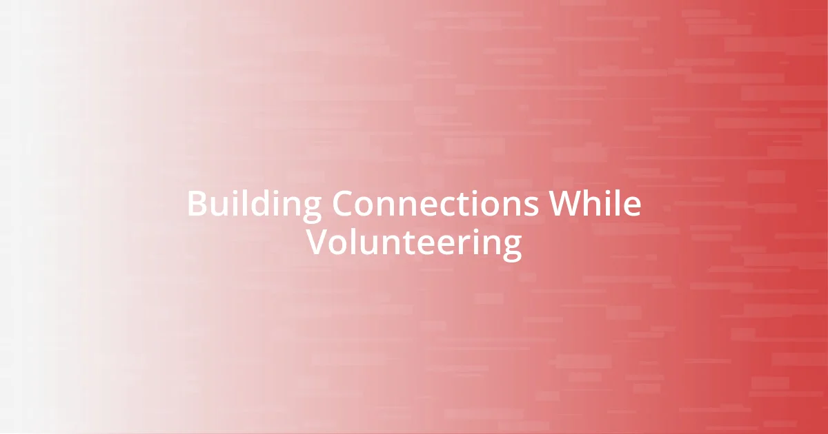 Building Connections While Volunteering