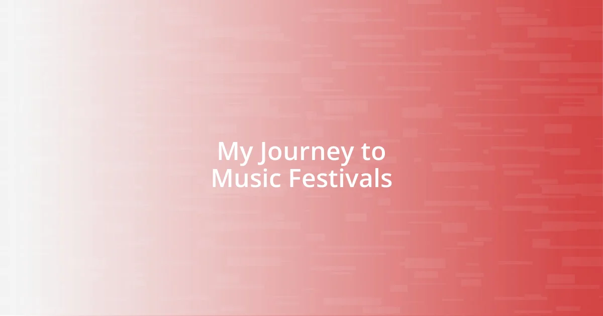 My Journey to Music Festivals