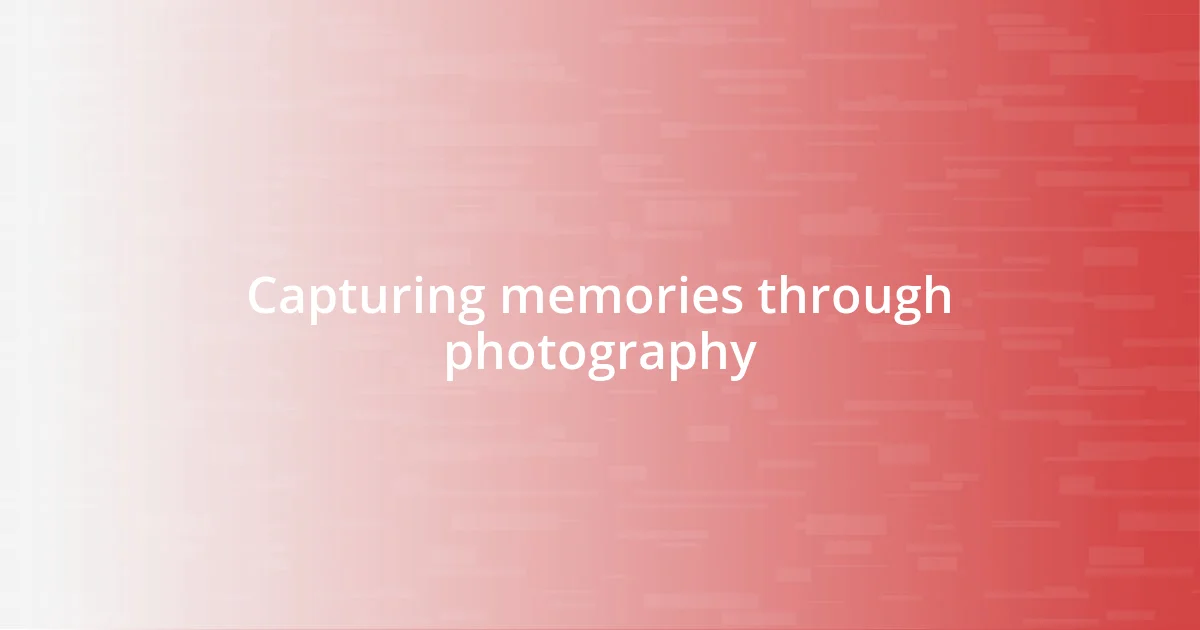 Capturing memories through photography