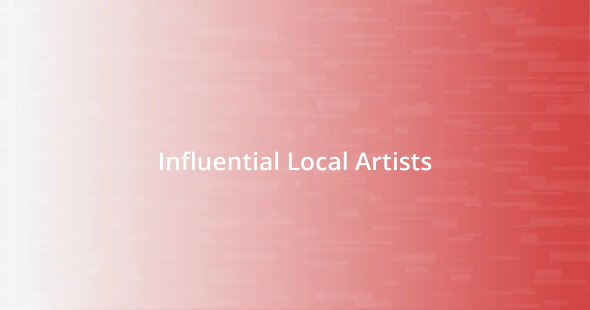 Influential Local Artists