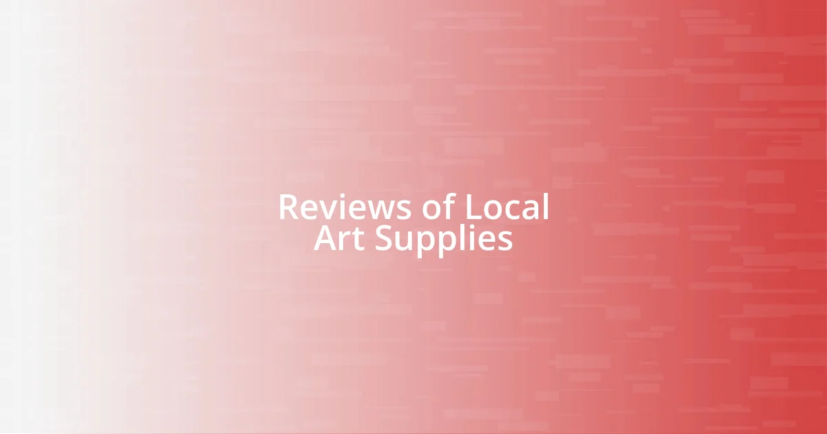 Reviews of Local Art Supplies