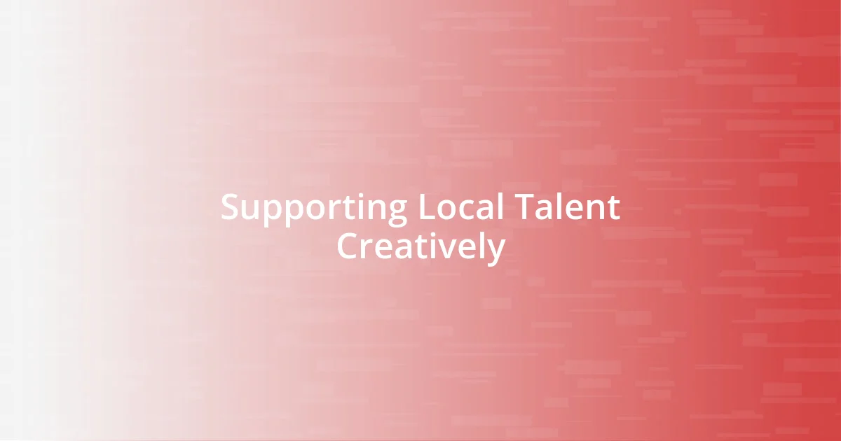 Supporting Local Talent Creatively