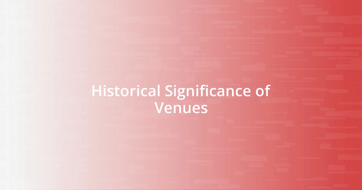 Historical Significance of Venues