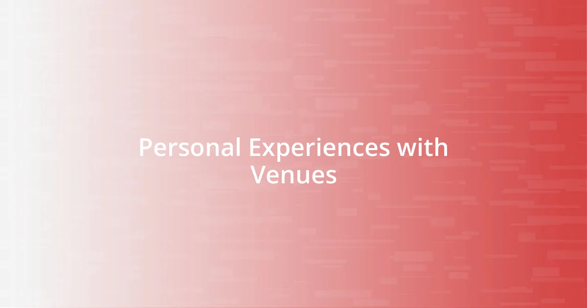 Personal Experiences with Venues