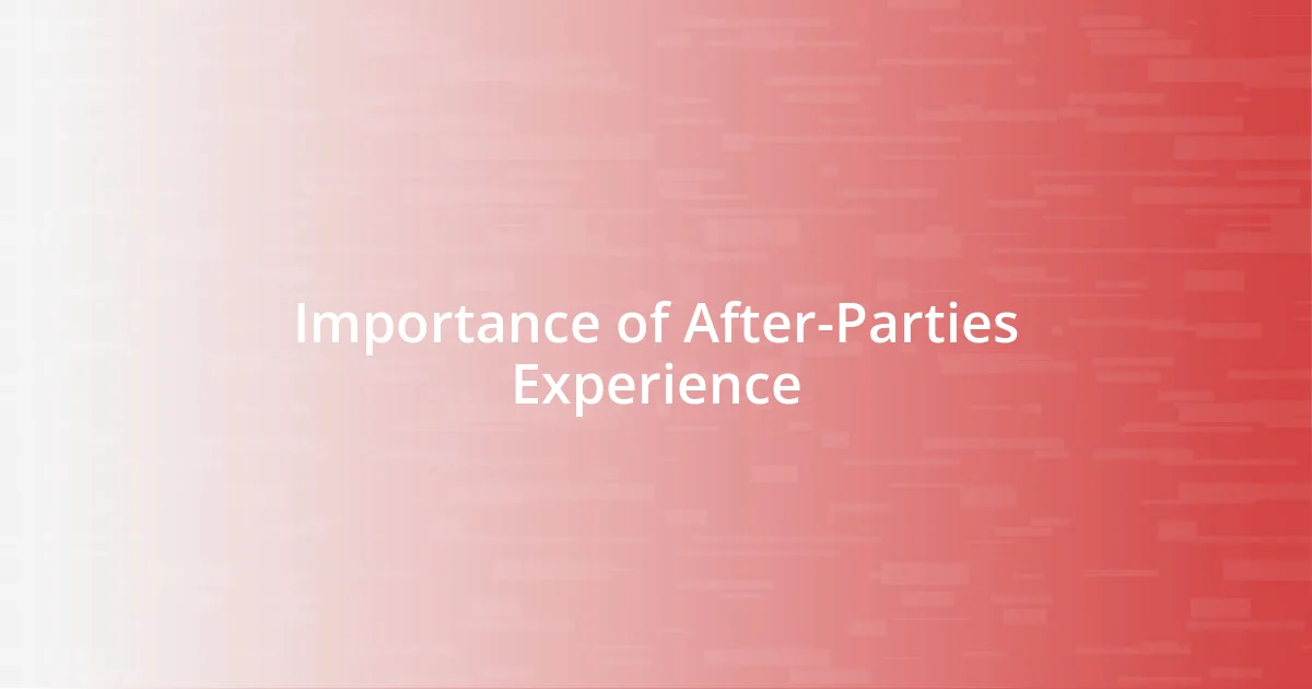 Importance of After-Parties Experience