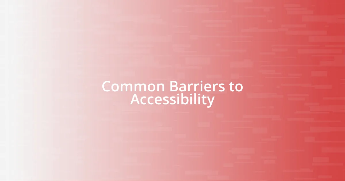 Common Barriers to Accessibility