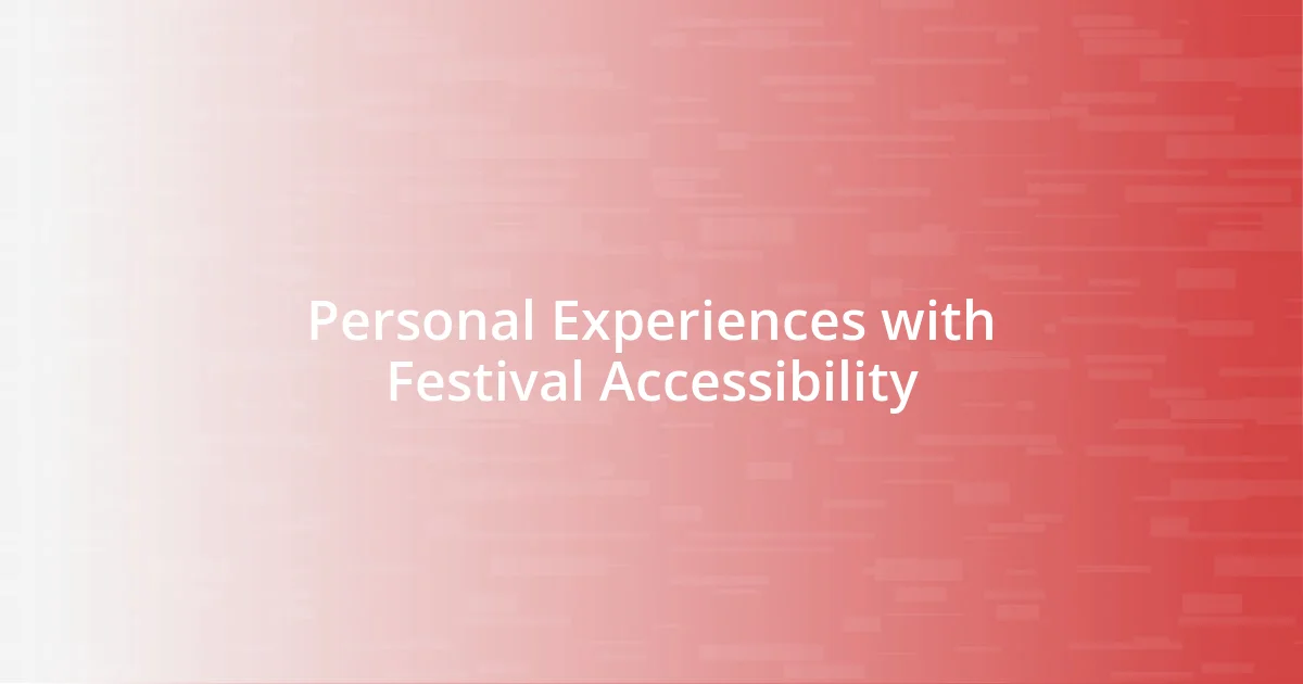 Personal Experiences with Festival Accessibility