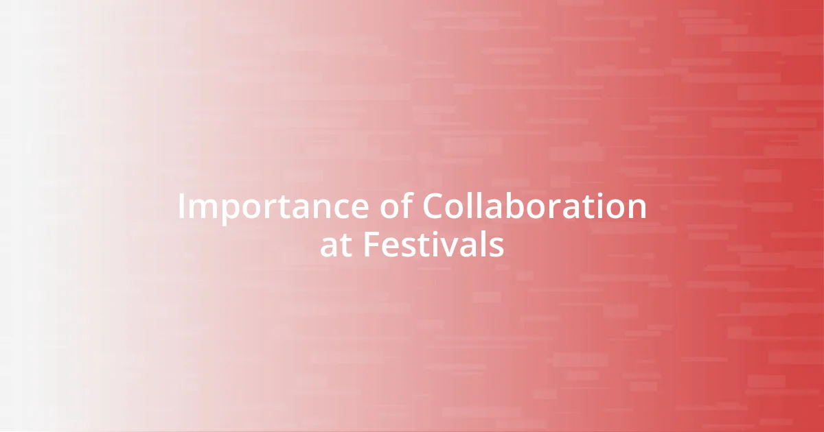 Importance of Collaboration at Festivals