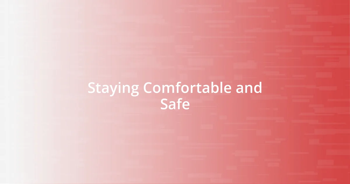 Staying Comfortable and Safe